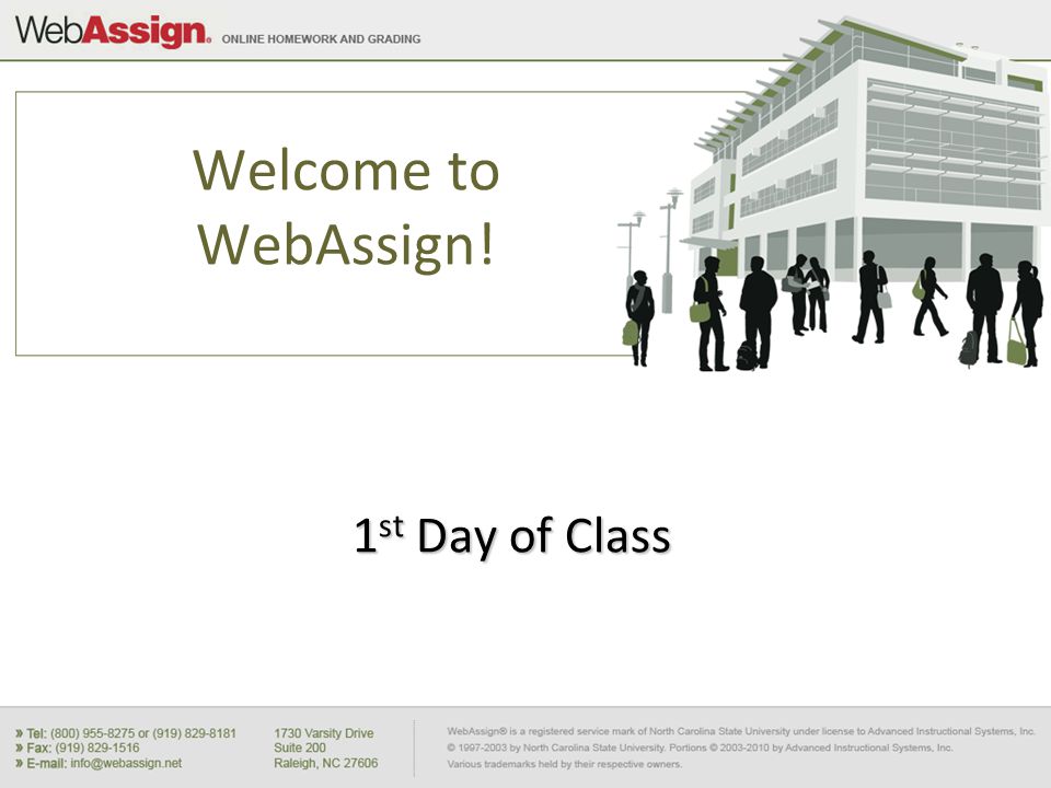 Welcome to WebAssign! 1 st Day of Class