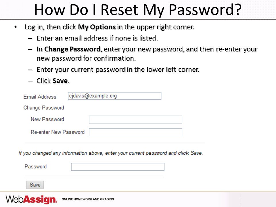 How Do I Reset My Password. Log in, then click My Options in the upper right corner.