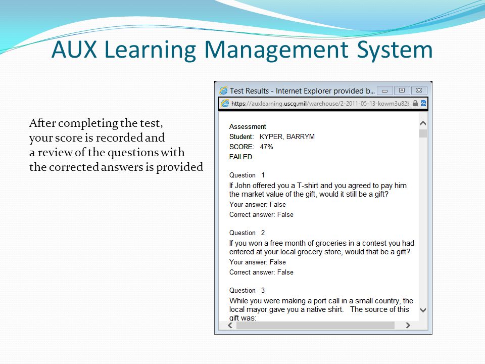AUX Learning Management System After completing the test, your score is recorded and a review of the questions with the corrected answers is provided
