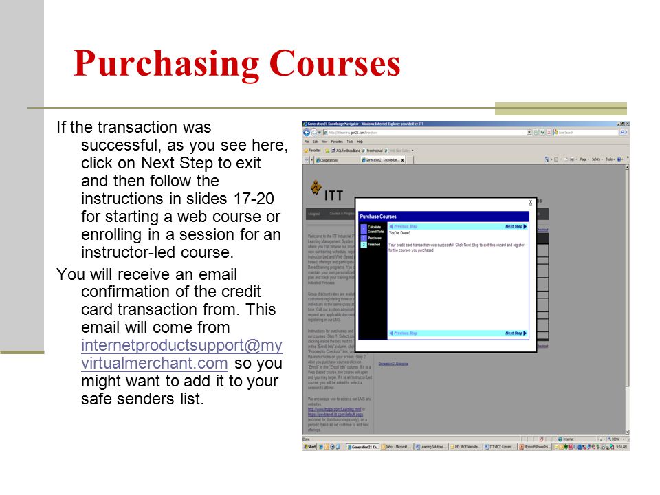 Purchasing Courses If the transaction was successful, as you see here, click on Next Step to exit and then follow the instructions in slides for starting a web course or enrolling in a session for an instructor-led course.