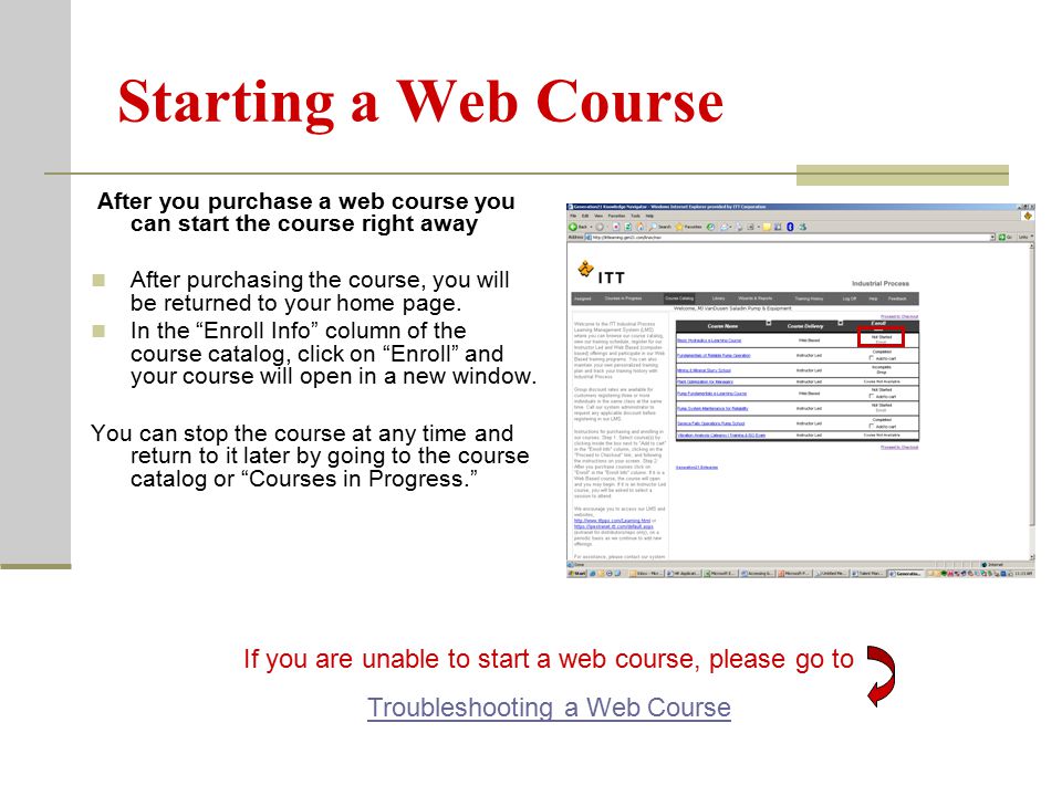 Starting a Web Course After you purchase a web course you can start the course right away After purchasing the course, you will be returned to your home page.