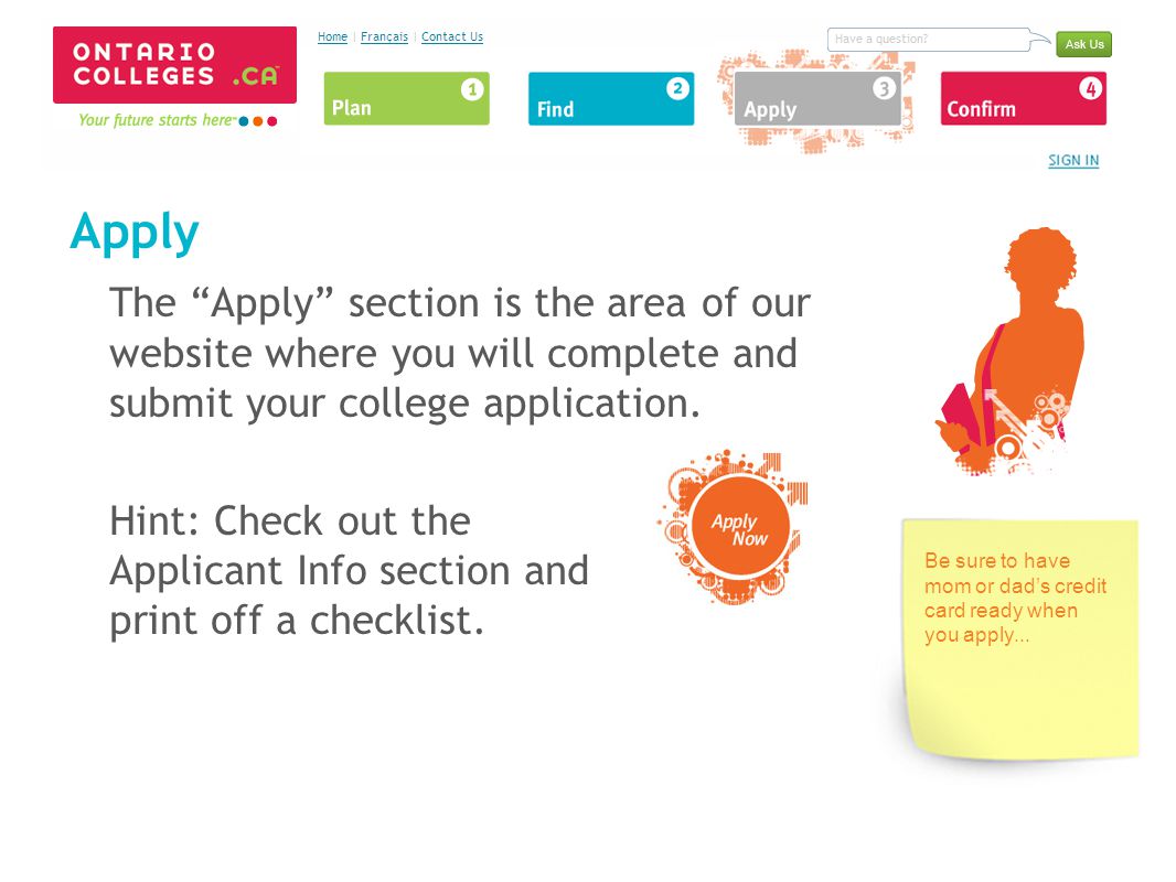 Apply The Apply section is the area of our website where you will complete and submit your college application.