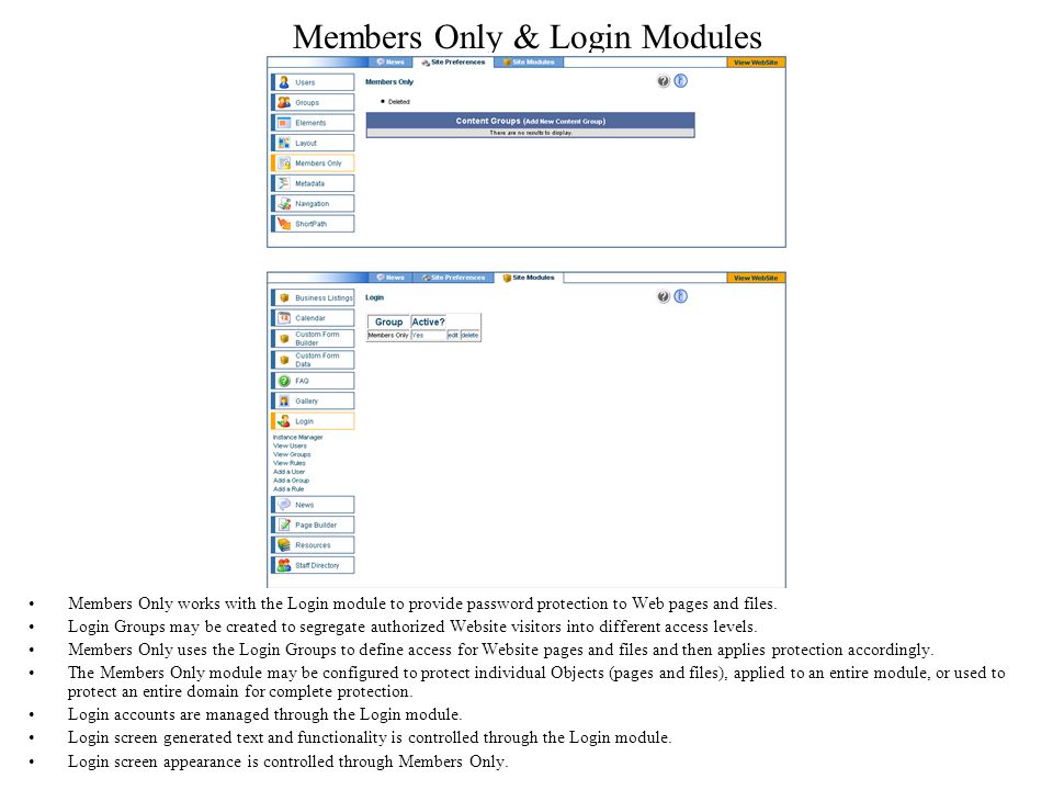Members Only & Login Modules Members Only works with the Login module to provide password protection to Web pages and files.