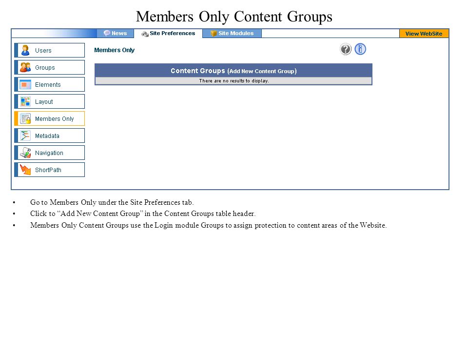 Members Only Content Groups Go to Members Only under the Site Preferences tab.
