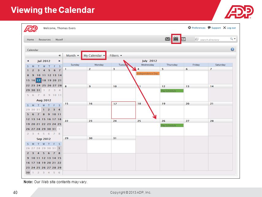 Copyright © 2013 ADP, Inc. 40 Viewing the Calendar Note: Our Web site contents may vary.
