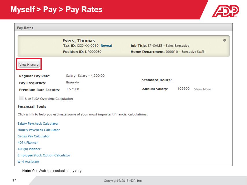 Copyright © 2013 ADP, Inc. 72 Myself > Pay > Pay Rates Note: Our Web site contents may vary.