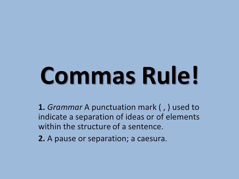 Commas Rule. 1.