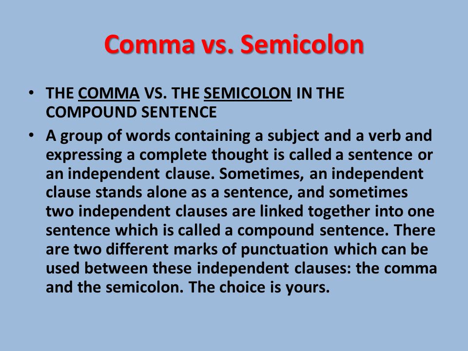 Comma vs. Semicolon THE COMMA VS.
