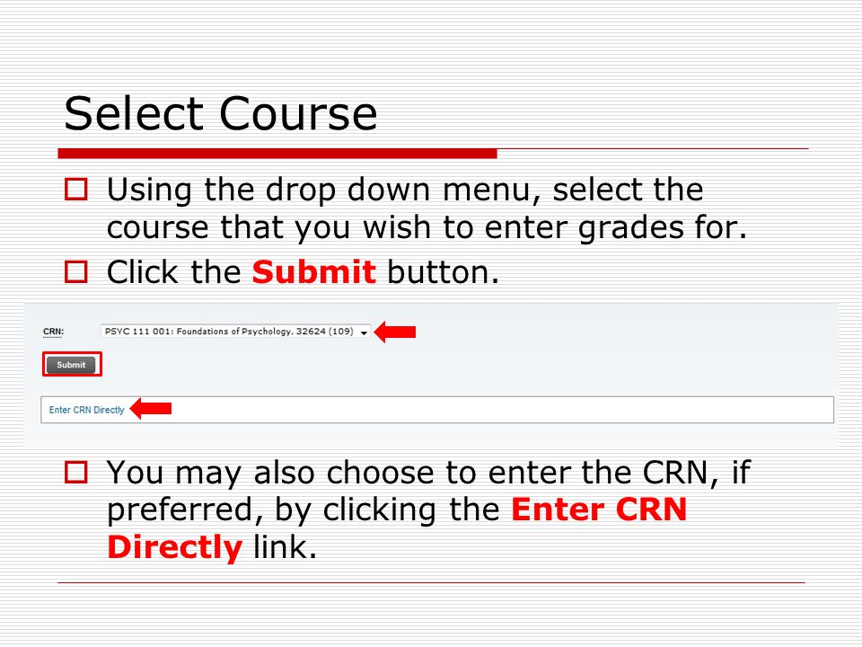 Select Course  Using the drop down menu, select the course that you wish to enter grades for.