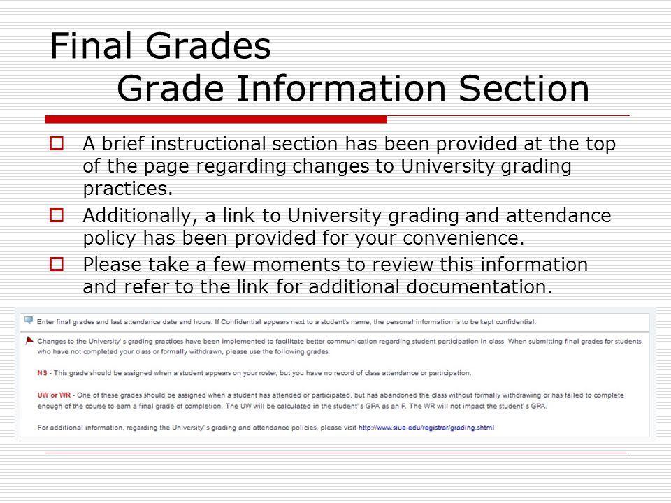 Final Grades Grade Information Section  A brief instructional section has been provided at the top of the page regarding changes to University grading practices.