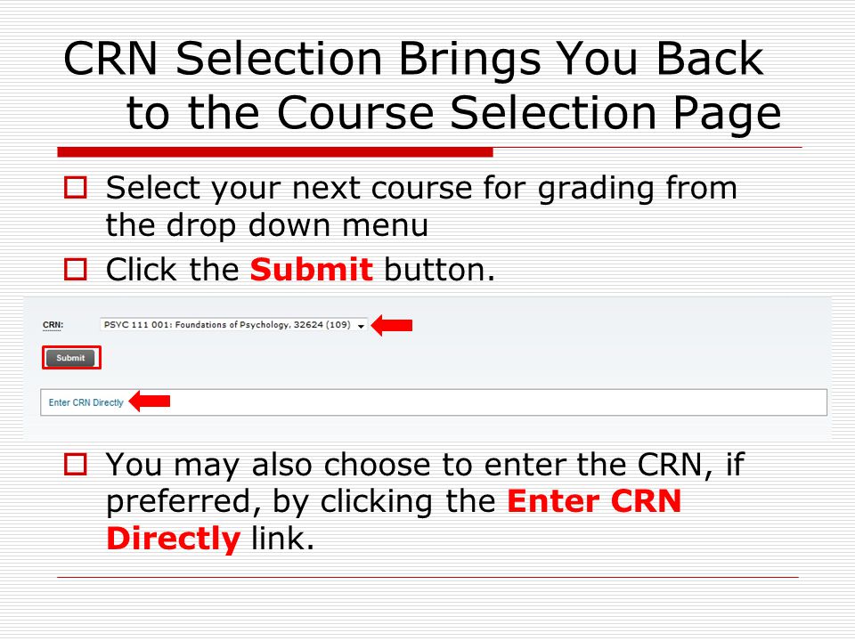 CRN Selection Brings You Back to the Course Selection Page  Select your next course for grading from the drop down menu  Click the Submit button.