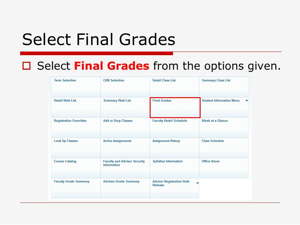 Select Final Grades  Select Final Grades from the options given.