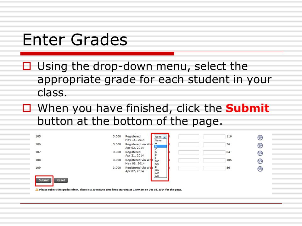 Enter Grades  Using the drop-down menu, select the appropriate grade for each student in your class.