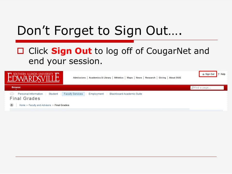 Don’t Forget to Sign Out….  Click Sign Out to log off of CougarNet and end your session.