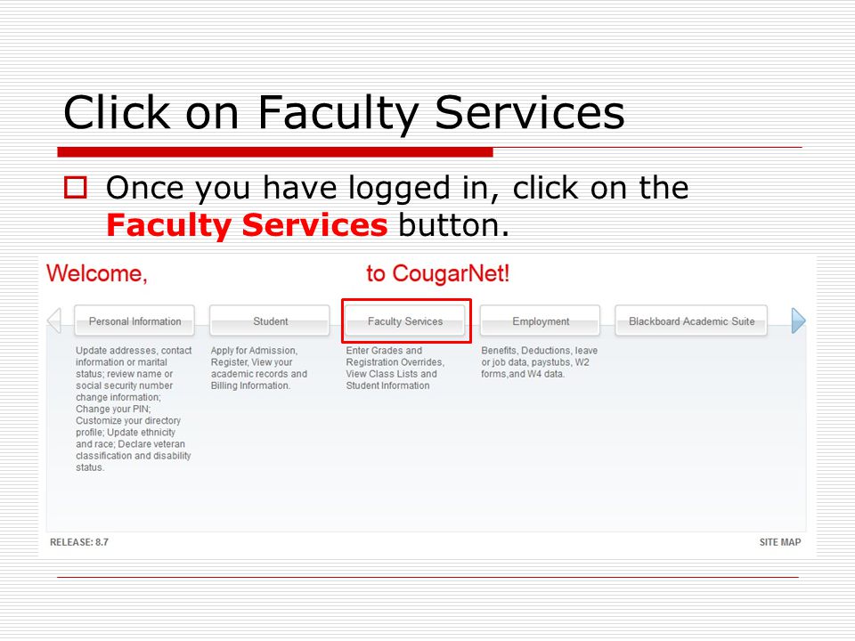 Click on Faculty Services  Once you have logged in, click on the Faculty Services button.