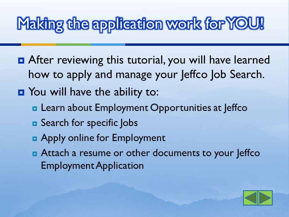  After reviewing this tutorial, you will have learned how to apply and manage your Jeffco Job Search.