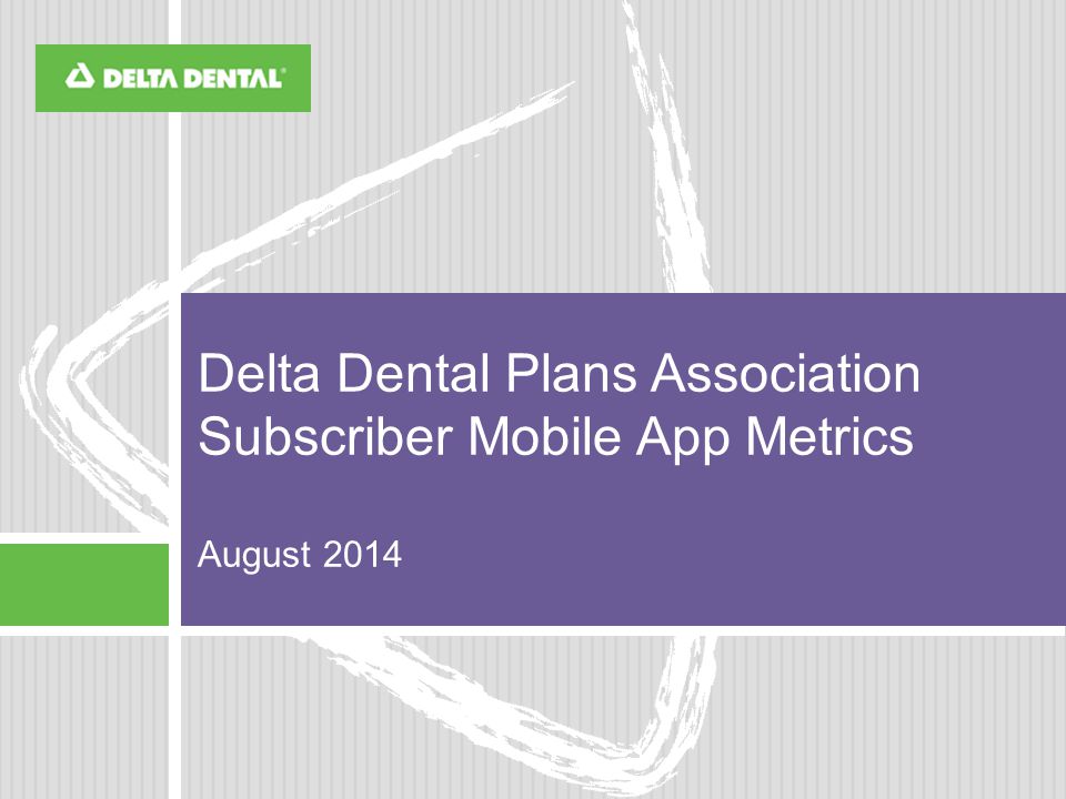 Delta Dental Plans Association Subscriber Mobile App Metrics August 2014