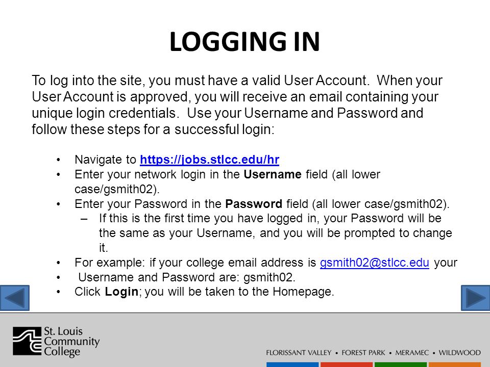 LOGGING IN To log into the site, you must have a valid User Account.