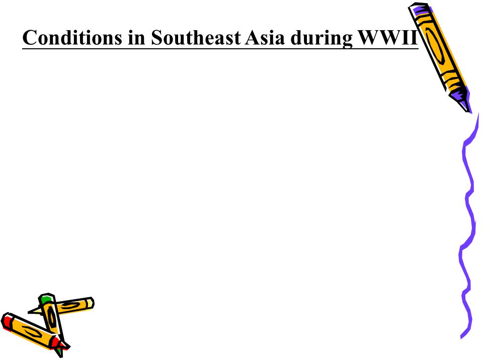 Conditions in Southeast Asia during WWII