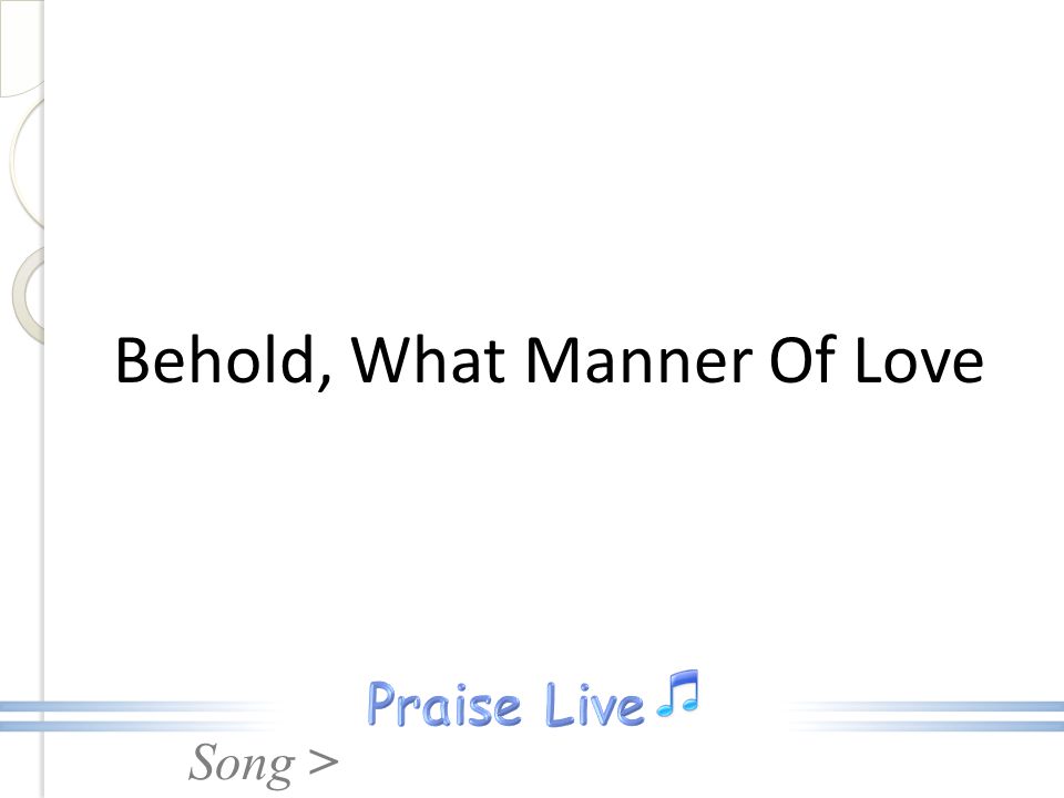 Song > Behold, What Manner Of Love