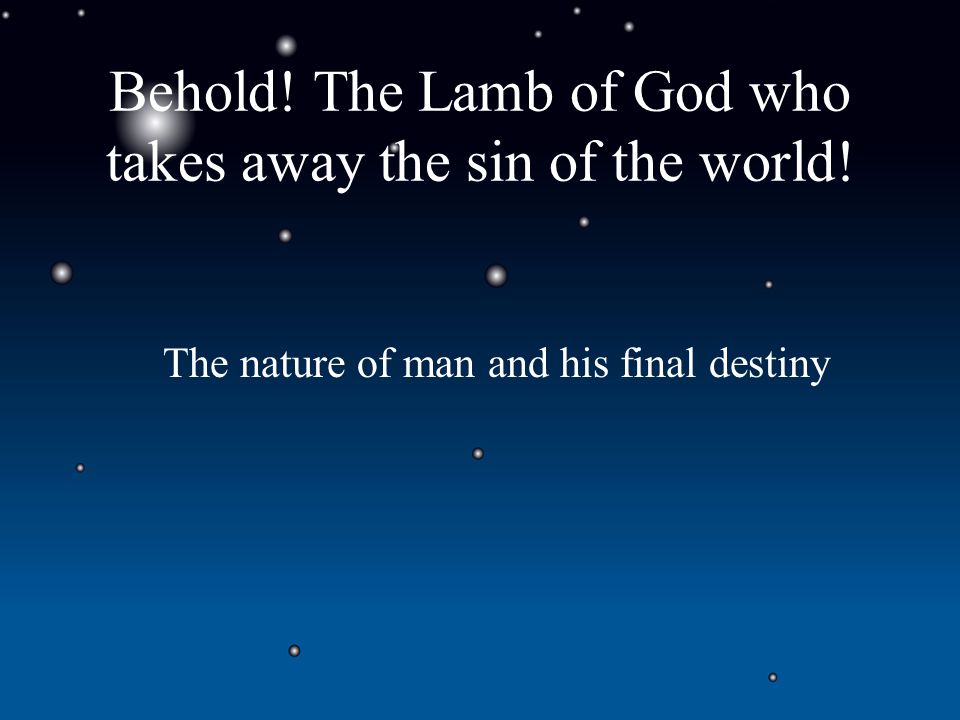 The nature of man and his final destiny