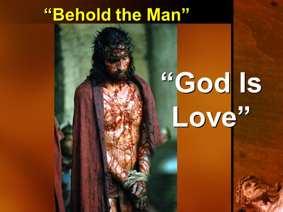 Behold the Man God Is Love