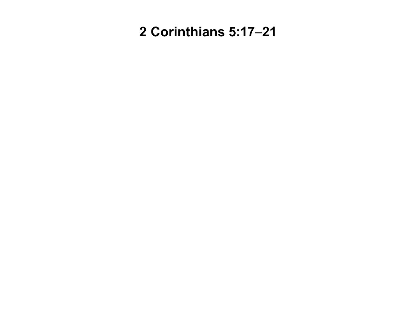 2 Corinthians 5:17–21
