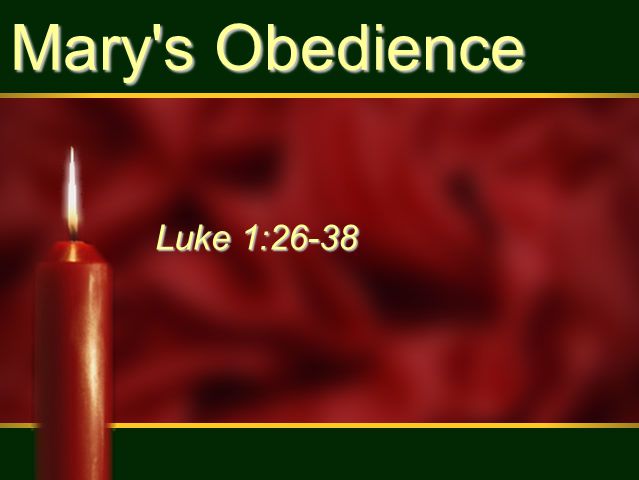 Mary s Obedience Luke 1:26-38