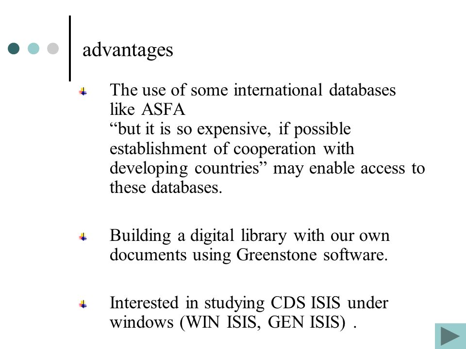 advantages The use of some international databases like ASFA but it is so expensive, if possible establishment of cooperation with developing countries may enable access to these databases.