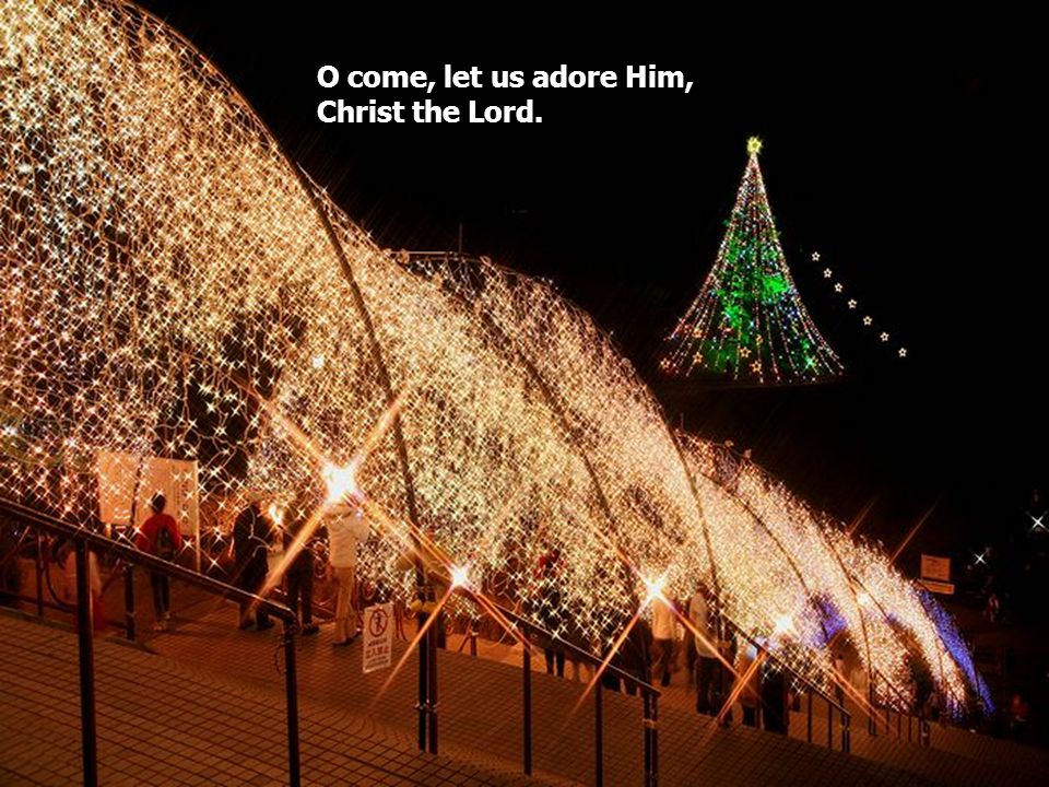 O come, let us adore Him,