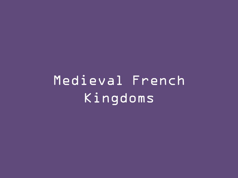 Medieval French Kingdoms
