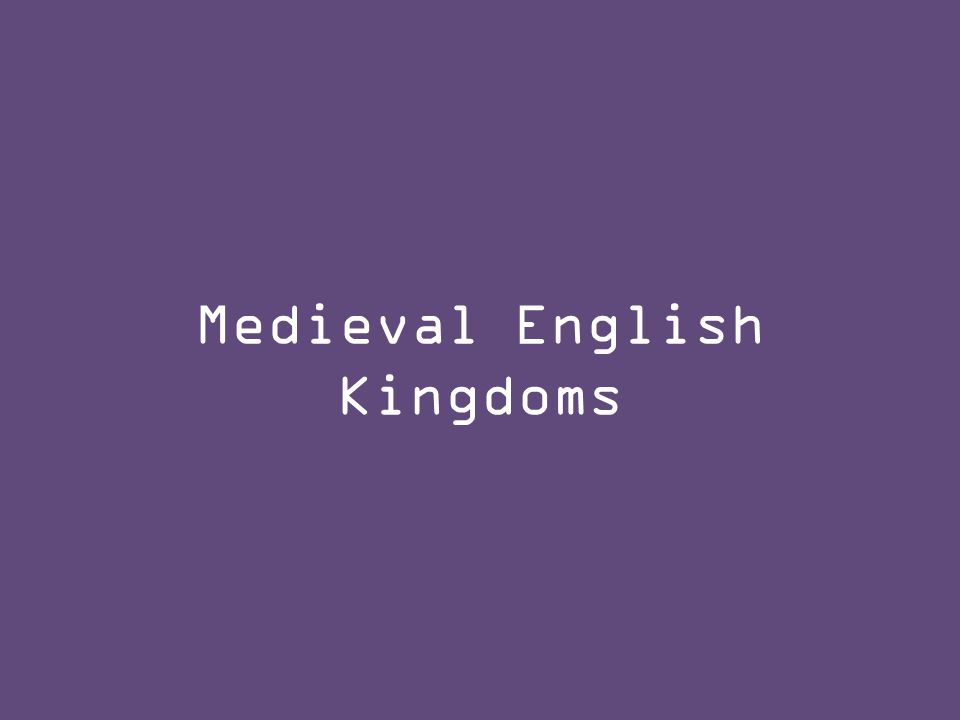 Medieval English Kingdoms