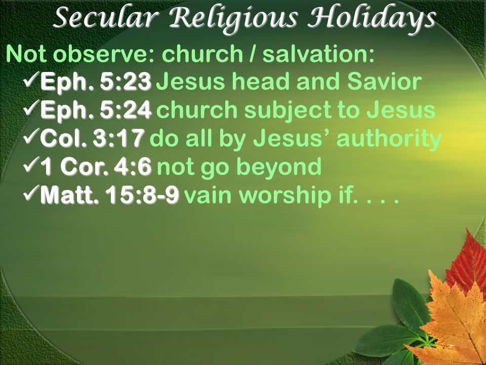 Secular Religious Holidays Not observe: church / salvation: Eph.