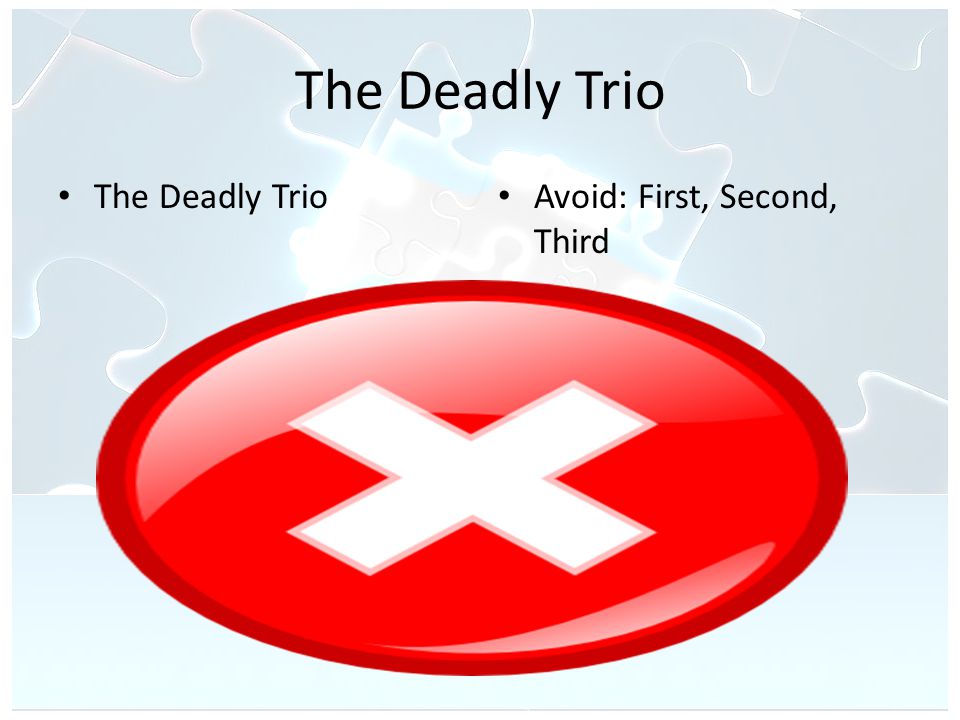 The Deadly Trio Avoid: First, Second, Third