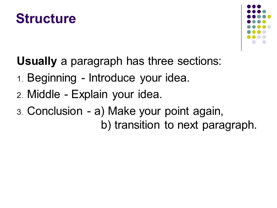 Structure Usually a paragraph has three sections: 1.
