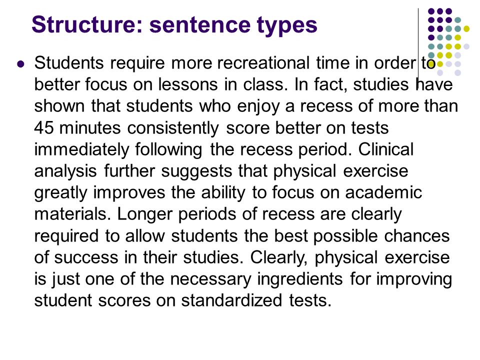Structure: sentence types Students require more recreational time in order to better focus on lessons in class.