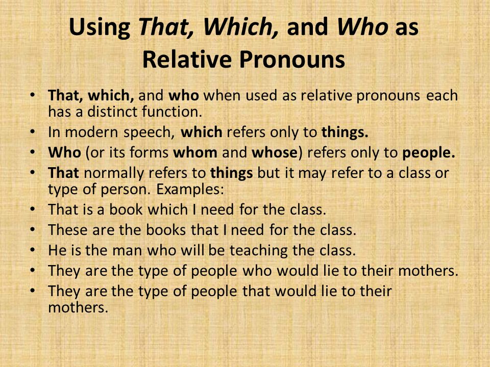 Using That, Which, and Who as Relative Pronouns That, which, and who when used as relative pronouns each has a distinct function.