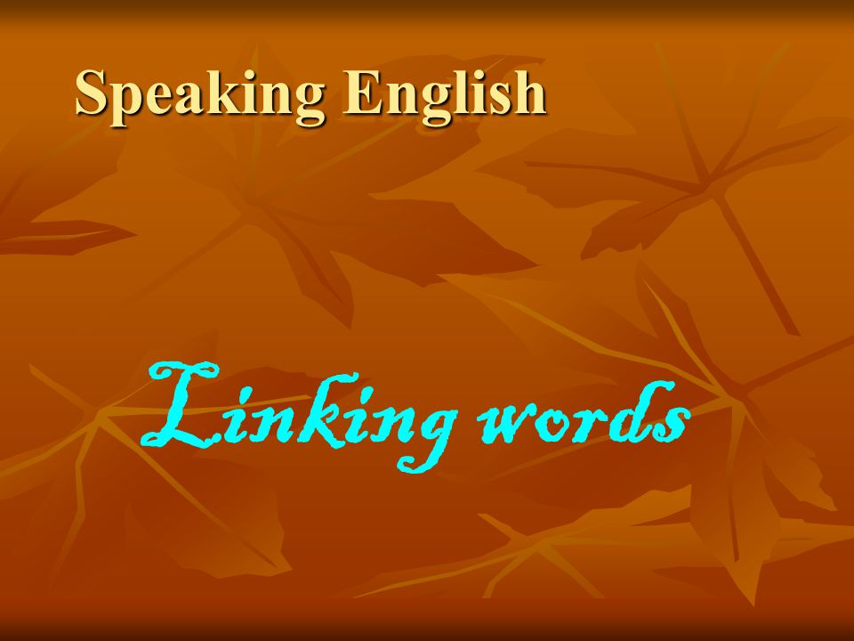 Speaking English Linking words