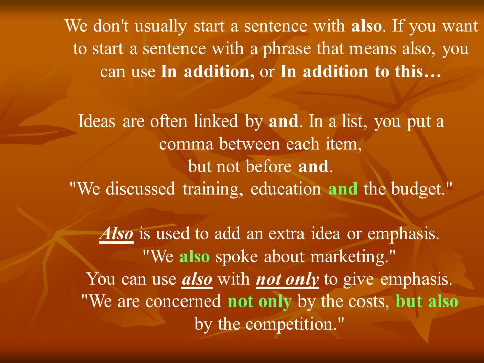 Ideas are often linked by and. In a list, you put a comma between each item, but not before and.