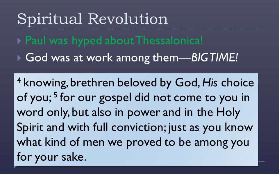 Spiritual Revolution  Paul was hyped about Thessalonica.