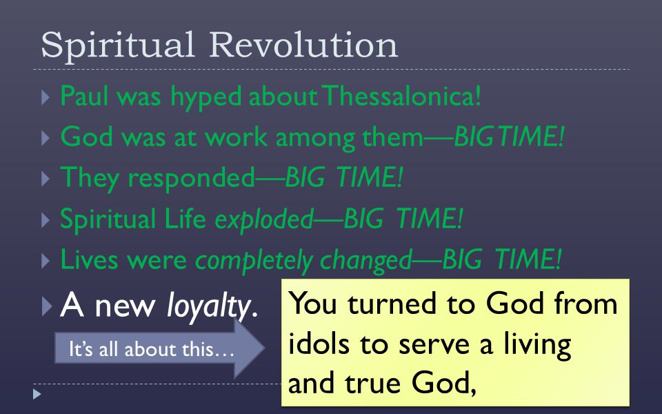 Spiritual Revolution  Paul was hyped about Thessalonica.