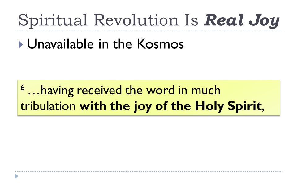 Spiritual Revolution Is Real Joy  Unavailable in the Kosmos 6 …having received the word in much tribulation with the joy of the Holy Spirit,