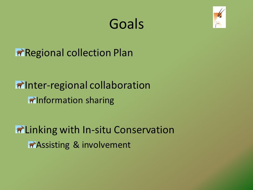 Goals Regional collection Plan Inter-regional collaboration Information sharing Linking with In-situ Conservation Assisting & involvement