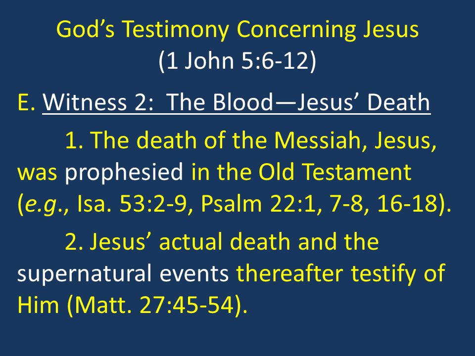 God’s Testimony Concerning Jesus (1 John 5:6-12) E.