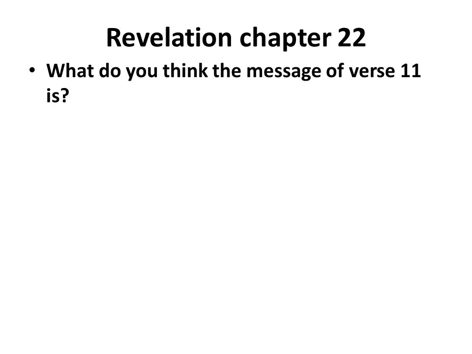 Revelation chapter 22 What do you think the message of verse 11 is