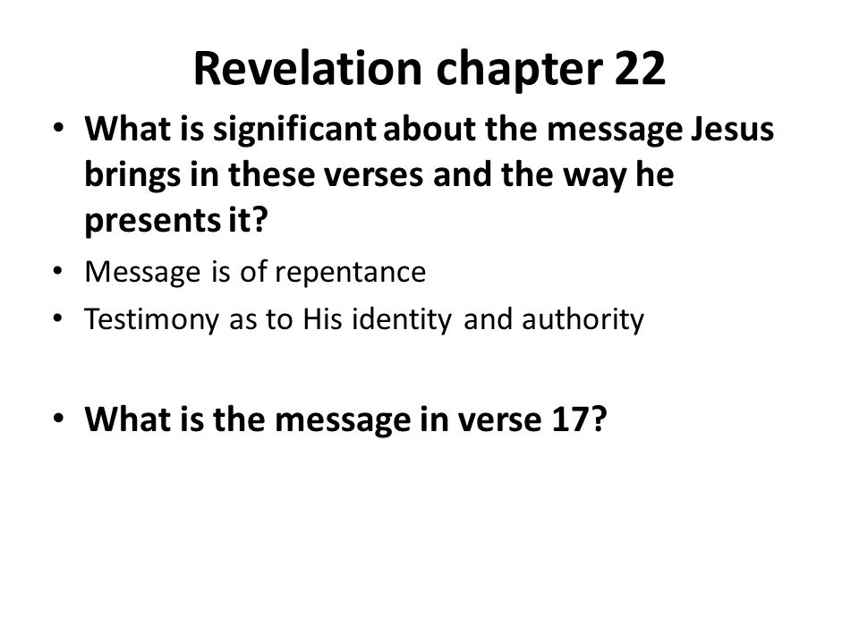 Revelation chapter 22 What is significant about the message Jesus brings in these verses and the way he presents it.