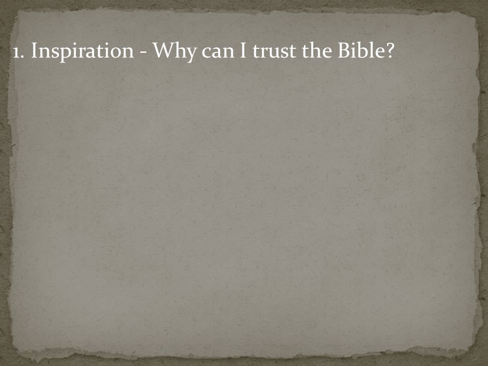 1. Inspiration - Why can I trust the Bible