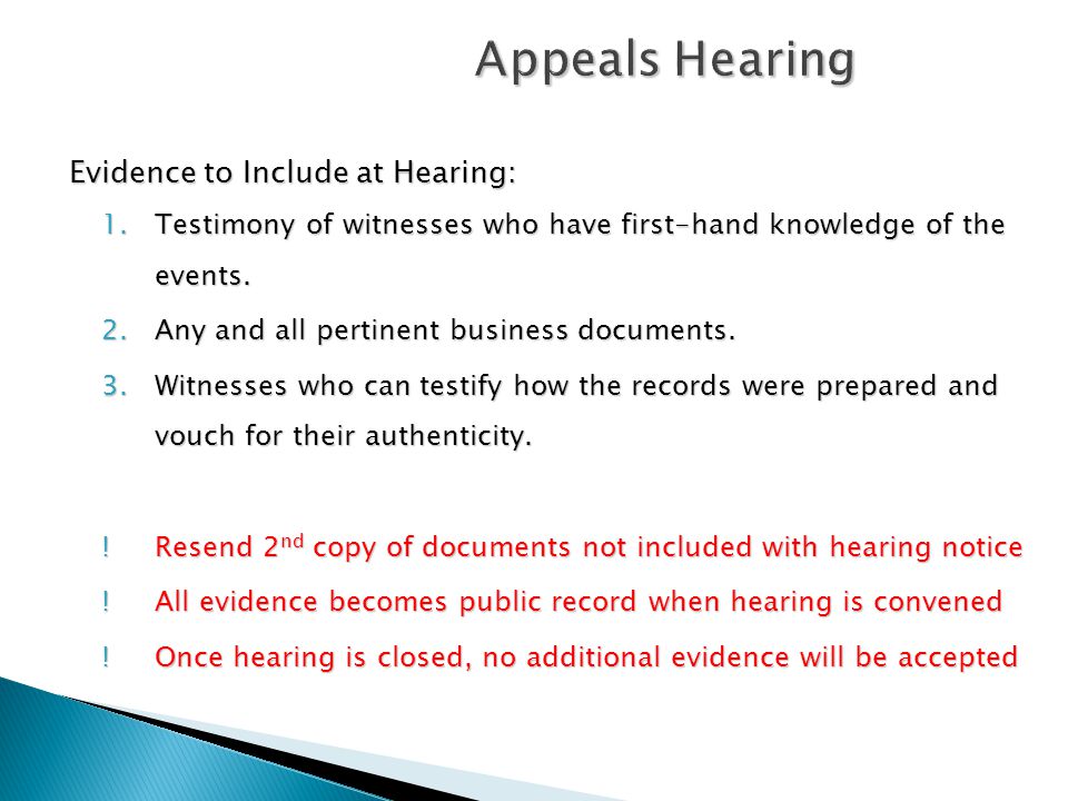 Appeals Hearing Evidence to Include at Hearing: 1.Testimony of witnesses who have first-hand knowledge of the events.