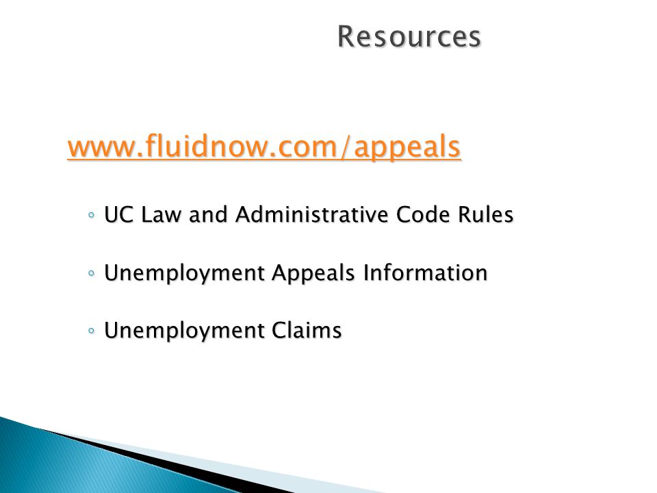 Resources   ◦ UC Law and Administrative Code Rules ◦ Unemployment Appeals Information ◦ Unemployment Claims