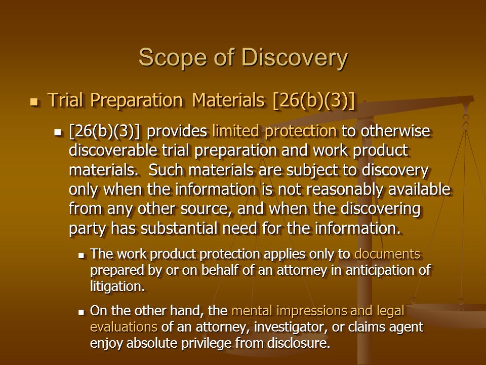 Scope of Discovery Trial Preparation Materials [26(b)(3)] Trial Preparation Materials [26(b)(3)] [26(b)(3)] provides limited protection to otherwise discoverable trial preparation and work product materials.